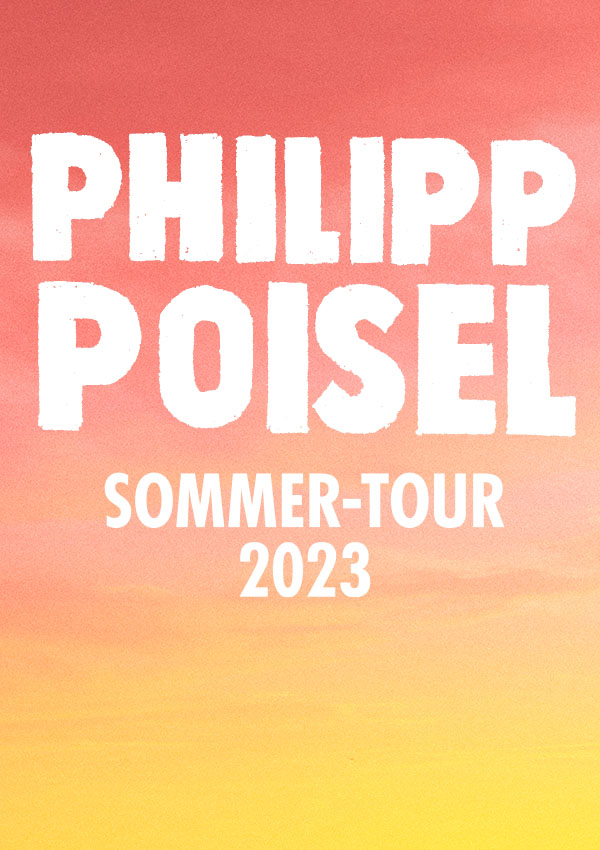 Philipp Poisel mit Supportact LOUA – Sommer-Tour 2023