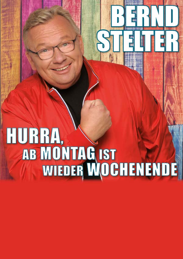 Bernd Stelter – Hurra, ab Montag ist wieder Wochenende!